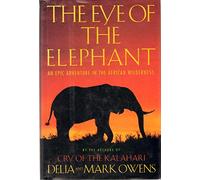 The Eye of the Elephant: An Epic Adventure in the African Wilderness
