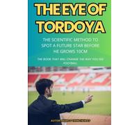 THE EYE OF TORDOYA: The Scientific Method to Spot a Future Star Before He Grows 10cm