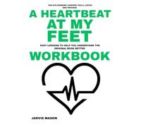 The Eye-opening lessons You will catch and process A HeartBeat at My Feet: Easy LESSONS to help you Understand the Original Book Better