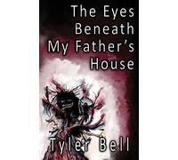 The Eyes Beneath My Father's House