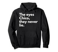 The Eyes Chico They Never Lie Pullover Hoodie