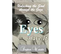 The Eyes Have It: Unlocking the Soul through the Gaze