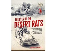 The Eyes of the Desert Rats : British Long-Range Reconnaissance Operations in the North African Desert 1940-43