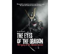 The Eyes of the Dragon: The Legacy of the Japanese Warriors