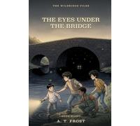 The Eyes Under the Bridge (The Wildridge Files)