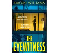 The Eyewitness : A completely gripping psychological thriller packed with twists