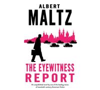 The Eyewitness Report : An unpublished work by Albert Maltz