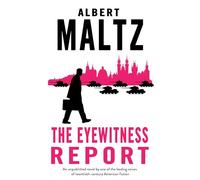 The Eyewitness Report: An Unpublished Work by Albert Maltz