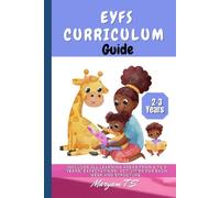 The EYFS Curriculum Guide: 2 to 3 Years: a step-by-step guide to planning, delivery and assessing younger children (The EYFS Curriculum Guide. Birth to 5 Years)