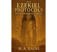 THE EZEKIEL PROTOCOLS: THE MOUNTAIN TESTAMENT: “Buried in the mountains lies the second warning-one the world was never meant to decode.”