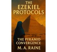THE EZEKIEL PROTOCOLS: THE PYRAMID CONVERGENCE: “The final alignment is approaching. The pyramids weren’t tombs-they were timers.”