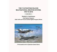 The F-16 Fighting Falcon Multinational Weapon System, 1972 to 2019