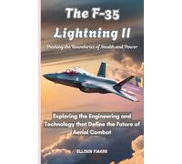 The F-35 Lightning II:Pushing the Boundaries of Stealth and Power: Exploring the Engineering and Technology that Define the Future of Aerial Combat: 2 ... The Evolution of Modern Combat Aircraft)