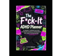The F*ck-It ADHD Planner: A chaotic, undated survival journal for the anxious overthinkers who keep trying anyway.