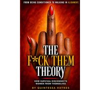 The F*ck Them Theory: How Survival Disconnects Women From Themselves