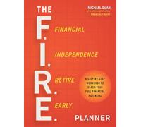 The F.I.R.E. Planner: A Step-By-Step Workbook to Reach Your Full Financial Potential