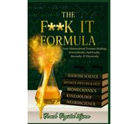 The F**k It Formula: Four Dimensional Trauma Healing: Scientifically, Spiritually, Mentally, & Physically