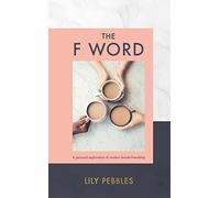 The F Word: A personal exploration of modern female friendship