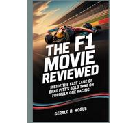 The F1 Movie Reviewed: Inside the Fast Lane of Brad Pitt’s Bold Take on Formula One Racing