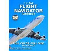 The FAA Flight Navigator Handbook: Full Color, Full Size: Giant 8.5" x 11" Size, Full Color Throughout (FAA-H-8083-18) (Carlile Aviation Library)