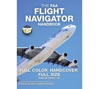 The FAA Flight Navigator Handbook - Full Color, Hardcover, Full Size: FAA-H-8083-18 - Giant 8.5" x 11" Size, Full Color Throughout, Durable Hardcover Binding: 6 (Carlile Aviation Library)