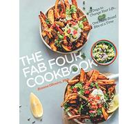 The Fab Four Cookbook: 21 Days to Change Your Life… One Plant-Based Bite at a Time: 4