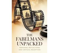 The Fabelmans Unpacked: Personal Reflections and Critical Reception