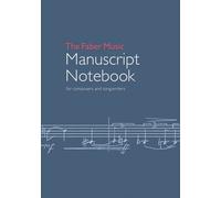 The Faber Music Manuscript Notebook : for composers and songwriters