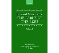 The Fable of the Bees: Or Private Vices, Publick Benefits: Volume I: 1