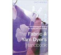 The Fabric and Yarn Dyer's Handbook
