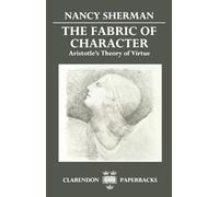 The Fabric of Character: Aristotle's Theory of Virtue (Clarendon Paperbacks)