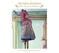 The Fabric of Cultures : Fashion, Identity, and Globalization