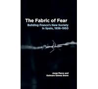 The Fabric of Fear: Building Franco s New Society in Spain, 1936 1950 (LSE Studies in Spanish History)