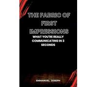 The Fabric of First Impressions, What You're Really Communicating in 3 Seconds