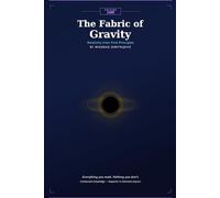 The Fabric of Gravity: Relativity From First Principles (Edition 100 - Physics)