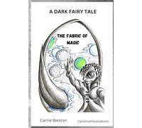 The Fabric Of Magic: A Dark Fairy Tale