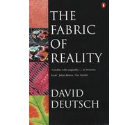 The Fabric of Reality: Towards a Theory of Everything