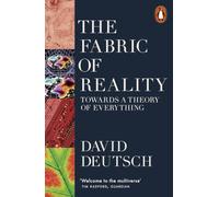 The Fabric of Reality: Towards a Theory of Everything
