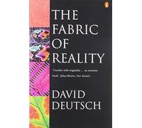 The Fabric of Reality: Towards a Theory of Everything by Deutsch, David (March 26, 1998) Paperback