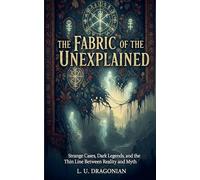 The Fabric of the Unexplained