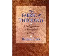 The Fabric of Theology: Prolegomenon to Evangelical Theology