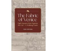 The Fabric of Venice: Eight Squares that organise the city - a walking guide