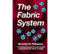 The Fabric System: A roleplaying game themed around manipulating the very fabric of reality