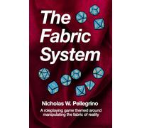The Fabric System: A roleplaying game themed around manipulating the very fabric of reality
