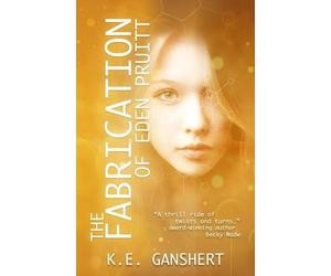 The Fabrication of Eden Pruitt: 1 (The Eden Pruitt)