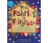 The Fabrics of Fairytale: Stories Spun from Far and Wide