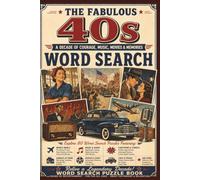 The Fabulous 40s Word Search Puzzle Book: Word Search with Easy to Read Print about 1940s Nostalgia, Events, Life and More | 6x9 inches, 122 pages | ... Gift for Vacations, Holidays and Free Times.