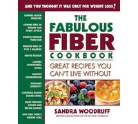 The Fabulous Fiber Cookbook: Great Recipes You Can't Live Without