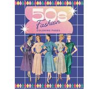 The Fabulous Fifties: A Retro 50s Fashion Coloring Book for Adults and Teens 1950's Fashion Coloring Pages