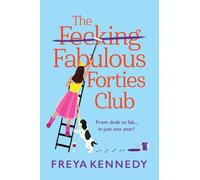 The Fabulous Forties Club: An uplifting and hilarious read from Freya Kennedy